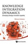 Mitsuru Kodama, Kodama Mitsuru, Mitsuru Kodama - Knowledge Integration Dynamics: Developing Strategic Innovation Capability