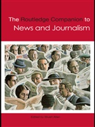 Stuart Allan, Stuart (Bournemouth University Allan, Stuart Allan, Stuart (Bournemouth University Allan - Routledge Companion to News and Journalism