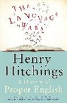 Henry Hitchings, Hitchings Henry - The Language Wars: A History of Proper English