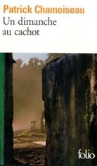 Patr Chamoiseau, Patrick Chamoiseau - Un dimanche au cachot