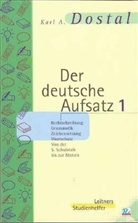 Karl A. Dostal - Der deutsche Aufsatz - 1: Rechtschreibung, Grammatik, Zeichensetzung, Wortschatz