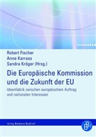 Ilona Ostner, Luc Tholoniat, Frank Wehinger, Robert Fischer, Ann Karrass, Anne Karrass... - Die Europ&auml;ische Kommission und die Zukunft der EU
