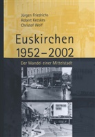 Juerge Friedrichs, Juergen Friedrichs, J&uuml;rgen Friedrichs, Rober Kecskes, Robert Kecskes, Christof Wolf - Euskirchen 1952-2002