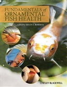 Roberts, He Roberts, Helen E. Roberts, Helen E. (EDT) Roberts, Helen E Roberts, Helen Roberts... - Fundamentals of Ornamental Fish Health
