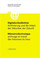 Geschichte und Informatik, Patrick Jucker-Kupper, Christophe Koller, Gerold Ritter - Geschichte und Informatik. Histoire et Informatique - Vol.13/14: Digitales Ged&auml;chtnis. Memoire electronique