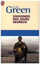 Julien Green - Souvenirs des jours heureux