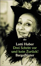 Lotti Huber - Drei Schritte vor und kein Zur&uuml;ck!