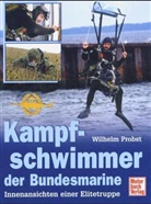 Wilhelm Probst - Die Kampfschwimmer der Bundesmarine