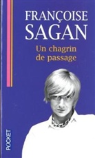 Francoise Sagan, Fran&ccedil;oise Sagan - Un chagrin de passage