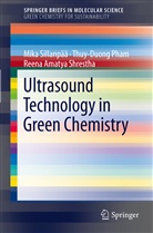 Thuy-Duon Pham, Thuy-Duong Pham, Reena A Shrestha, Reena Amatya Shrestha, Mik Sillanp&auml;&auml;, Mika Sillanp&auml;&auml; - Ultrasound Technology in Green Chemistry