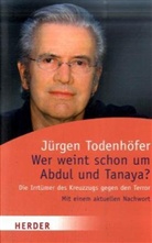 J&uuml;rgen Todenh&ouml;fer - Wer weint schon um Abdul und Tanaya?
