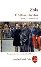 Emile Zola, Henri Mitterand, Zola, E. Zola, Emile Zola, &Eacute;mile Zola... - L'affaire Dreyfus : J'accuse... ! et autres textes
