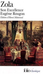 Emile Zola, &Eacute;mile Zola - Son Excellence Eug&egrave;ne Rougon
