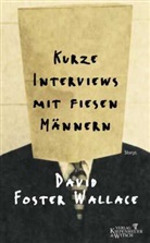 David Foster Wallace, David Wallace, David Foster Wallace, Marcus Ingendaay - Kurze Interviews mit fiesen M&auml;nnern