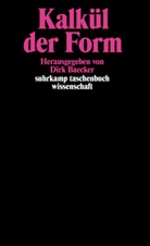 Baecker, Dir Baecker, Dirk Baecker - Kalk&uuml;l der Form
