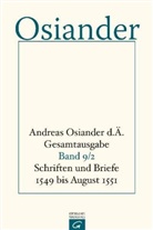 Andreas Osiander, der &Auml;ltere Osiander, Gerhar M&uuml;ller, Gerhard M&uuml;ller, Seebass, Seebass... - Andreas Osiander d. &Auml;. - Gesamtausgabe - 9: Schriften und Briefe 1549 bis August 1551