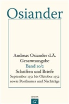 Andreas Osiander, der &Auml;ltere Osiander, der &Auml;ltere Andreas Osiander, Andreas Osiander der &Auml;ltere, Gerhar M&uuml;ller, Gerhard M&uuml;ller... - Andreas Osiander d. &Auml;. - Gesamtausgabe - 10: Schriften und Briefe September 1551 bis Oktober 1552 sowie Posthumes und Nachtr&auml;ge