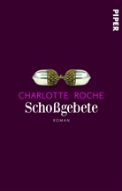 Charlotte Roche - Scho&szlig;gebete