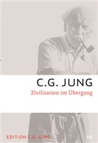 C G Jung, C. G. Jung, C.G. Jung, Carl G Jung, Carl G. Jung - Gesammelte Werke - 10: Zivilisation im &Uuml;bergang