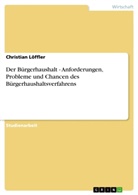 Christian Löffler - Der Bürgerhaushalt - Anforderungen, Probleme und Chancen des Bürgerhaushaltsverfahrens