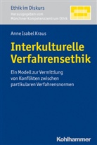 Anne I. Kraus, Anne Isabel Kraus, Ethik (MKE) M&uuml;nchner Kompetenz Zentrum, M&uuml;nchner Kompetenz Zentrum Ethik (MKE) - Interkulturelle Verfahrensethik