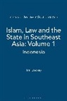 prof Tim (The University of Melbourne) Lindsey, Tim Lindsey, Lindsey, Tim Lindsey, Kerstin Steiner - Islam, Law and the State in Southeast Asia: Volume 1