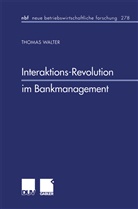 Thomas Walter - Interaktions-Revolution im Bankmanagement