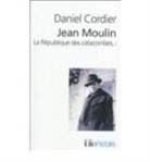 Daniel Cordier - Jean Moulin : la r&eacute;publique des catacombes. Vol. 1