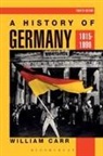 William Carr - A History of Germany 1815-1990