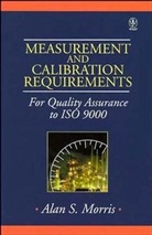 Morris, Alan Morris, Alan S Morris, Alan S. Morris, Alan S. (University of Sheffield Morris, As Morris... - Measurement and Calibration Requirements for Quality Assurance to