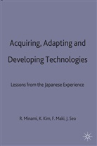 Ryoshin Kim Minami, Minami Kim Makino Seo, Kwan S Kim, Kwan S. Kim, Fumi Maki, Fumio Maki... - Acquiring, Adapting and Developing Technologies