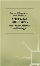 &amp;apos, Gerard Delanty, Gerard (Senior Lecturer in Soci Delanty, Gerard O&amp;apos Delanty, Gerard O'mahony Delanty, Gerard O''mahony Delanty... - Rethinking Irish History