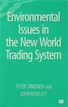 Uimonen, Pete Uimonen, Peter Uimonen, Peter Whalley Uimonen, John Whalley - Environmental Issues in the New World Trading System