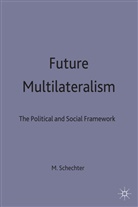 Michael G. Schechter, Michae G Schechter, Michael G Schechter, Michael G Schechter, Michael G. Schechter - Future Multilateralism