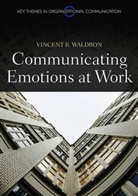 V Waldron, Vincent Waldron, Vincent R Waldron, Vincent R. Waldron, Waldron Vincent R. - Communicating Emotion At Work