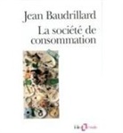 Jea Baudrillard, Jean Baudrillard - La soci&eacute;t&eacute; de consommation : ses mythes, ses structures