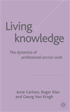 Arne Carlsen, Roger Klev, Georg Von Krogh, Arne Carlsen, Klev, R Klev... - Living Knowledge