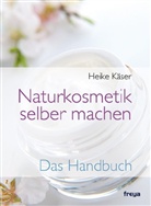 Heike K&auml;ser - Naturkosmetik selber machen