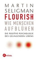 Martin Seligman, Martin E. P. Seligman - Flourish - Wie Menschen aufbl&uuml;hen