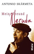 Antonio Sk&aacute;rmeta - Mein Freund Neruda