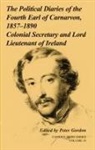 Henry Howard Molyneu Carnarvon, Peter Gordon, Gordon Peter, Peter Gordon, Gordon Peter - Political Diaries of the Fourth Earl of Carnarvon, 1857 1890: Volume 3