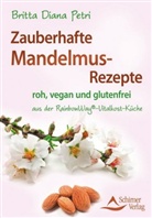 Britta D Petri, Britta D. Petri, Britta Diana Petri - Zauberhafte Mandelmus-Rezepte