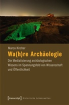 Marco Kircher - Wa(h)re Archäologie