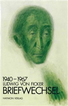 Ludwig von Ficker, Ludwig Ludwig von Ficker, Ludwig von Ficker - Briefwechsel, in 4 Bdn. - Bd.4: Briefwechsel 1940-1967