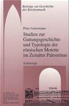 Peter Ackermann - Studien zur Gattungsgeschichte und Typologie der r&ouml;mischen Motette im Zeitalter Palestrinas