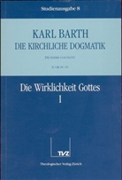 Karl Barth - Die kirchliche Dogmatik - 8: Die Wirklichkeit Gottes. Tl.1