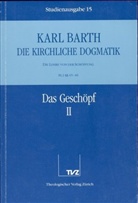 Karl Barth - Die kirchliche Dogmatik - 15: Das Gesch&ouml;pf. Tl.2