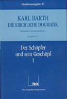 Karl Barth - Die kirchliche Dogmatik - 17: Der Sch&ouml;pfer und sein Gesch&ouml;pf. Tl.1