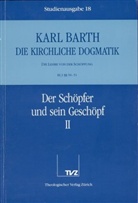 Karl Barth - Die kirchliche Dogmatik - 18: Der Sch&ouml;pfer und sein Gesch&ouml;pf. Tl.2