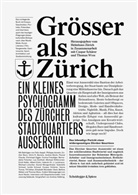 Felix Aepli, Philippe Amrein, Esther Banz, Andrea Helbling, Helmhaus Z&uuml;rich, Helmhaus Z&uuml;rich... - Gr&ouml;sser als Z&uuml;rich
